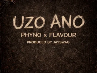 Phyno – Uzo Ano Ft Flavour (Lyrics) Mp3 Download