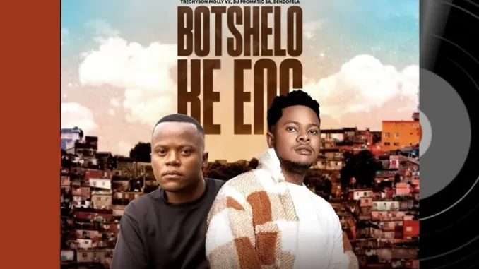 Trechyson Molly vx – Botshelo Ke Eng Ft. DJ Promatic SA & Dendofela Mp3 Download