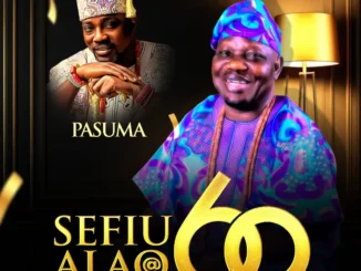 Alh. Wasiu Alabi Pasuma – Sefiu Alao @ 60 Mp3 Download