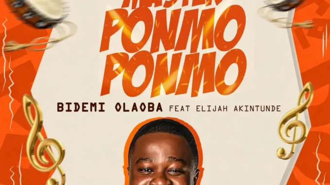 Bidemi Olaoba – Master Ponmo Ponmo Ft. Elijah Akintunde Mp3 Download