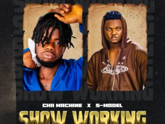 Chii Machine – Show Working Ft. S-model Mp3 Download