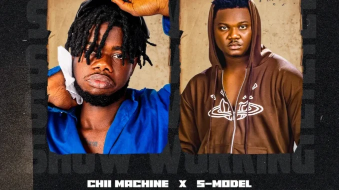 Chii Machine – Show Working Ft. S-model Mp3 Download