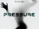 DJ Kush – Pressure (Amapiano) Mp3 Download