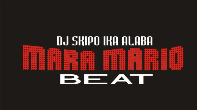 DJ Skipo Ika Alaba – Mara Mario Beat Mp3 Download