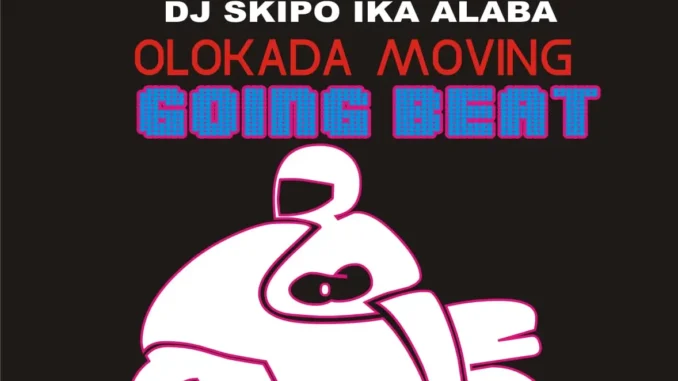 DJ Skipo Ika Alaba – Olokada Moving Beat Mp3 Download