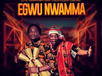 Ejyk Nwamba – Egwu Nwamma ft. King Professor Obewe Mp3 Download