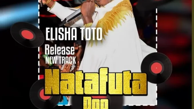 Elisha Toto – Natafuta Doo Mp3 Download