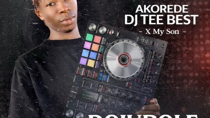 Felatis & Akorede DJ Teebest ft. My Son – Dojubole Beat Mp3 Download