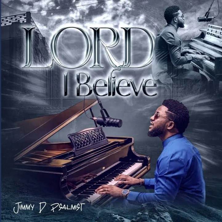 Jimmy D Psalmist – Lord I Believe Mp3 Download