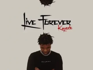 Kayode – Live Forever Mp3 Download