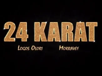 LOGOS OLORI – 24 KARAT Ft. MORRAVEY Mp3 Download