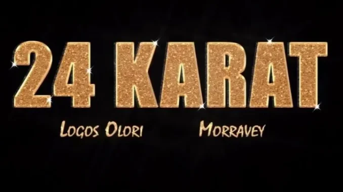 LOGOS OLORI – 24 KARAT Ft. MORRAVEY Mp3 Download