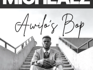 MicHealz – Awilo’s Bop Mp3 Download