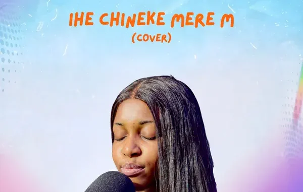 Mirabel_Somi – Ihe Chineke Mere M (Cover) Mp3 Download