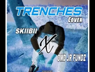 Omd Jr Fundz – Trenches (Cover) Mp3 Download