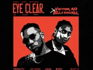 Victor AD & Bella Shmurda – Eye Clear Mp3 Download