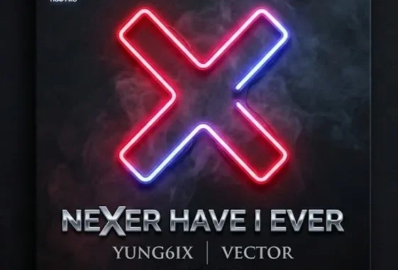 Yung6ix – Never Have I Ever Ft. Vector Mp3 Download