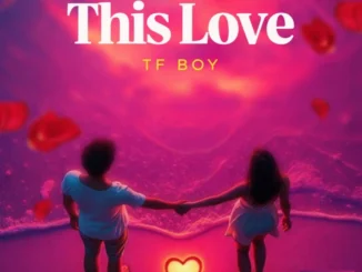 Tf Boy – This Love Mp3 Download