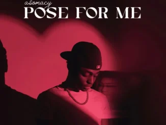 Asomacy – Pose For Me Mp3 Download