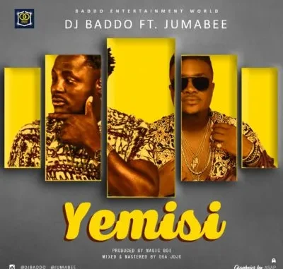 DJ Baddo ft. Jumabee – Yemisi Mp3 Download