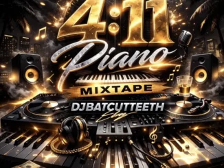 DJ Batcutteeth – 4:11 Piano Mixtape (2026 Edition) Mp3 Download