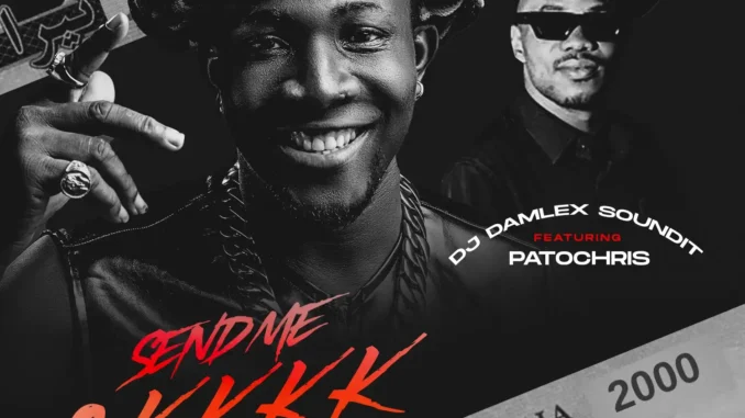 DJ Damlex Soundit & Pato Chris – Send Me 2K Mp3 Download