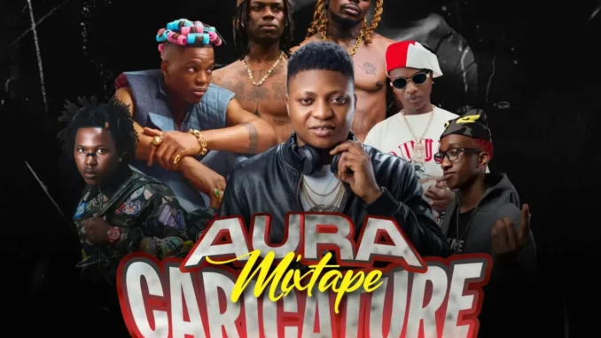 DJ Eazi007 – Aura Caricature Mix Mp3 Download