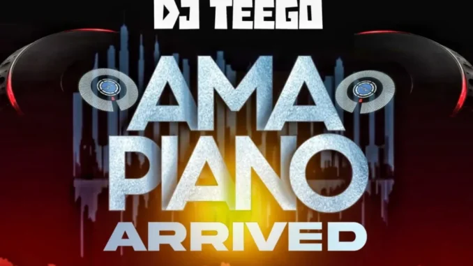 DJ TEEGO – AMAPIANO ARRIVED MIXTAPE Mp3 Download