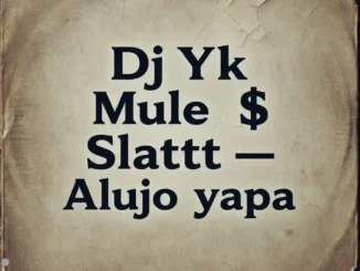 DJ Yk Mule & Slattt – Alujo Yapa Mp3 Download