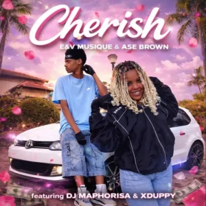 E&V MusiQue & Ase Brown – Cherish Ft. DJ Maphorisa & Xduppy Mp3 Download