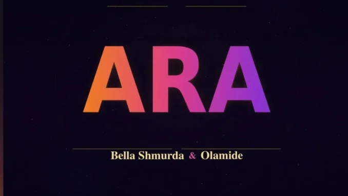 Bella Shmurda & Olamide – Ara Mp3 Download