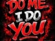 Jordan Zego, Papijiggy & Baby Sicko – Do Me I Do You (Freestyle) Mp3 Download