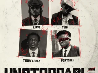 Leriq – Unstoppable Ft. Teni, Portable & Terry Apala Mp3 Download