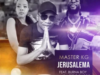 Master KG – Jerusalema (Remix) ft. Burna Boy & Nomcebo Zikode Mp3 Download