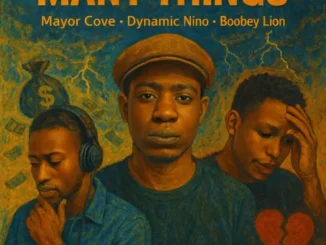 Mayor Cove, Dynamic Nino & Boobey Lion – Many Things Mp3 Download