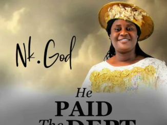 NK God – He Paid The Debt Mp3 Download