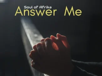 Soul of Afrika – Answer Me Mp3 Download