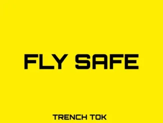 Trench Tok & Fela 2 – Fly Safe Mp3 Download
