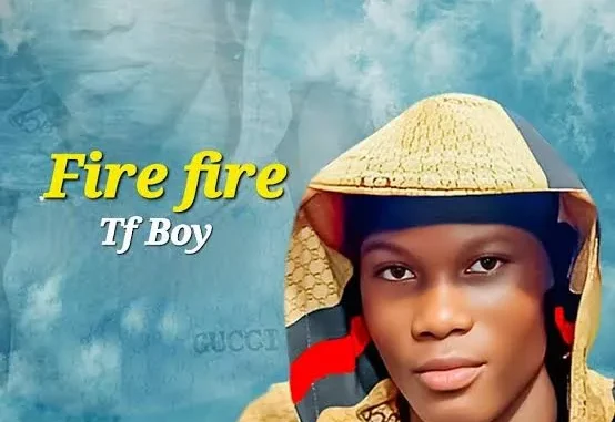 Tf Boy – Fire Fire Mp3 Download