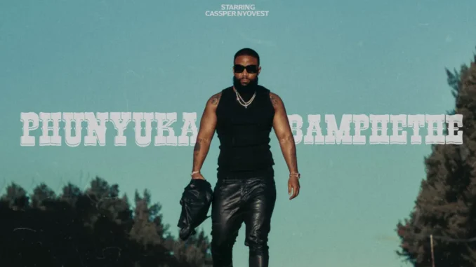 Cassper Nyovest – Phunyuka Bamphethe Mp3 Download