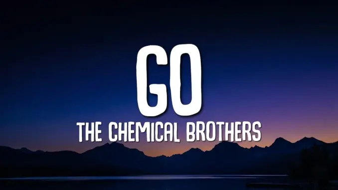The Chemical Brothers – Go Mp3 Download
