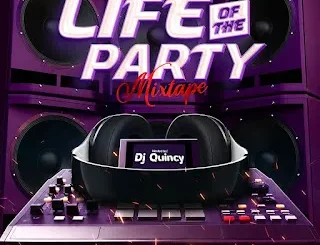 Dj Quincy - Life Of The Party MIxtape Mp3 Download