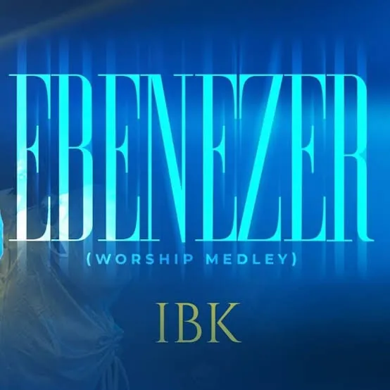 IBK (Ibksings) – EBENEZER (MY HELPER) MEDLEY Mp3 Download