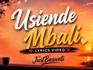 JustBasweti – Usiende Mbali Mp3 Download