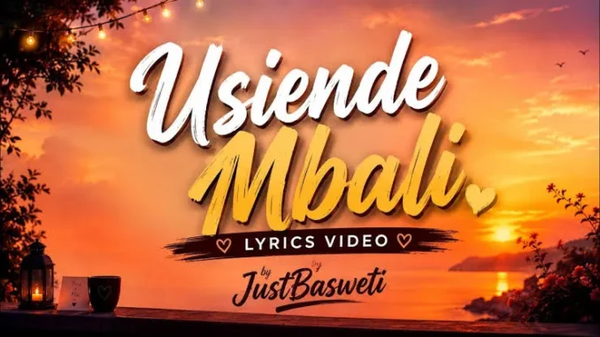 JustBasweti – Usiende Mbali Mp3 Download