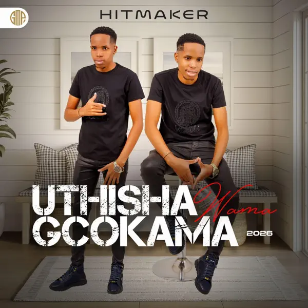 Hitmaker – Thisha Wamagcokama Download Mp3