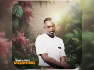 Ozone Africa – Morning Download Mp3